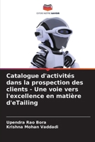 Catalogue d'activités dans la prospection des clients - Une voie vers l'excellence en matière d'eTailing (French Edition) 6208094755 Book Cover