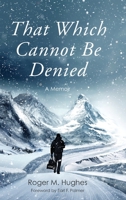 That Which Cannot Be Denied B0BRTCBB8H Book Cover