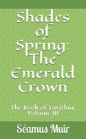 Shades of Spring: The Emerald Crown 1091605971 Book Cover