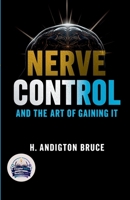 Nerve Control and the Art of Gaining it (Illustrated, Refined and Edited) B0HCWPJNVY Book Cover