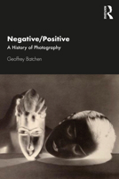 Negative/Positive: A History of Photography 0367405830 Book Cover
