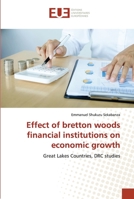 Effect of bretton woods financial institutions on economic growth 6138431588 Book Cover
