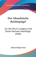 Der Altsachsische Beichtspiegel: Zur Zeit Des H. Liudgerus Und Seiner Nachsten Nachfolger (1860) 1160425345 Book Cover