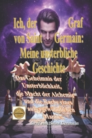 Ich, der Graf von Saint Germain: Meine unsterbliche Geschichte: Graf von Saint Germain: Ein Roman über Unsterblichkeit, Fiktion und ein zeitloses ... enthüllt: Die Wahrheit über (German Edition) B0FK2JW9PG Book Cover
