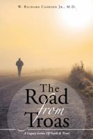 The Road from Troas: A Legacy Letter Of Faith & Trust 1639501061 Book Cover