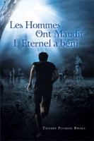 Les Hommes Ont Maudit, L'Eternel a Beni 1493139762 Book Cover