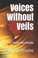 Voices Without Veils: Poets Unite Worldwide 1073712737 Book Cover