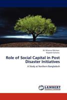 Role of Social Capital in Post Disaster Initiatives: A Study at Northern Bangladesh 3848407493 Book Cover