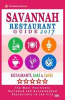 Savannah Restaurant Guide 2017: Best Rated Restaurants in Savannah, Georgia - 500 Restaurants, Bars and Cafes Recommended for Visitors, 2017 1539674584 Book Cover