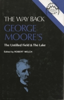 The Way Back: George Moore's The Untilled Field & The Lake 0389203181 Book Cover