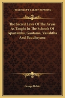 The Sacred Laws of the Aryas, part 1 of 2: Facsimile Reprint 1417930152 Book Cover