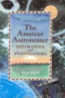 The Amateur Astronomer: Explorations and Investigations 0531111385 Book Cover