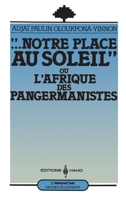 Notre place au soleil ou l'Afrique des Pangermanistes 2858024707 Book Cover