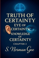 Truth of Certainty, Eye of Certainty, Knowledge of Certainty (3) B0F8SB24WY Book Cover