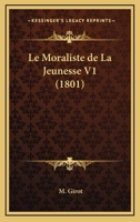Le Moraliste De La Jeunesse V1 (1801) 1167649540 Book Cover