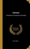 Chronos: A Handbook of Comparative Chronology 0526292334 Book Cover