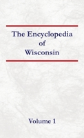 Encyclopedia of Wisconsin Volume 1 B0DRSSH58S Book Cover