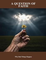 A Question Of Faith: Why Bad Things Happen B0FNN2MTTH Book Cover