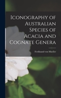 Iconography of Australian Species of Acacia and Cognate Genera 1019213108 Book Cover
