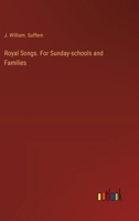 Royal Songs. For Sunday-schools and Families 3385369363 Book Cover