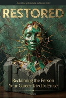 RESTORED: Reclaiming the Person Your Career Tried to Erase B0GWHJ9623 Book Cover
