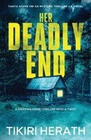 Her Deadly End - LARGE PRINT EDITION: A gripping crime thriller with a twist (Tanya Stone FBI K9 Mystery Thrillers) 1990234364 Book Cover