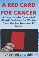 A Red Card for Cancer: Comprehensive Dietary and Lifestyle Guidelines for Effective Prevention and Treatment of Cancer B08CM5T8LT Book Cover