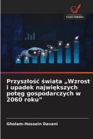 Przyszlosc swiata "Wzrost i upadek najwiekszych poteg gospodarczych w 2060 roku" (Polish Edition) 6209032044 Book Cover