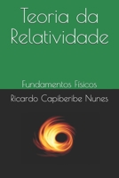 Teoria da Relatividade: Fundamentos Físicos B08VCL12JH Book Cover