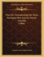 Over De Verwantschap Der Flora Van Japan Met Azie En Noord-Amerika 1167340078 Book Cover