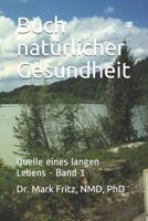 Buch nat�rlicher Gesundheit: Quelle eines langen Lebens - Band 1 1099492238 Book Cover