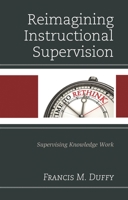 Reimagining Instructional Supervision: Supervising Knowledge Work 1475822723 Book Cover