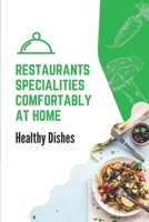 Restaurants Specialities Comfortably At Home: Healthy Dishes: Facts Of Keto Copycat Recipes B099C5G1C2 Book Cover