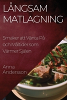 Långsam Matlagning: Smaker att Vänta På och Måltider som Värmer Själen 1835197833 Book Cover