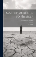 Marcus Aurelius to Himself: In English 1021222631 Book Cover