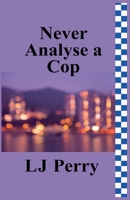 Never Analyse a Cop (Perth Detectives) B0GSGNPPXJ Book Cover