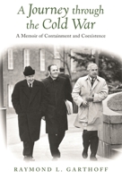 A Journey Through the Cold War: A Memoir of Containment and Coexistence 0815701012 Book Cover