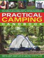 Practical Camping Handbook: How To Get The Most From Camping - Everything From Planning Your Trip To Setting Up Camp And Cooking Outdoors, With Over 350 Step-By-Step Photographs 1780194021 Book Cover