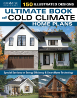Ultimate Book of Cold Climate Home Plans: 100+ Energy-Efficient House Designs, BCIN Compliant for Cold Weather Living 158011881X Book Cover