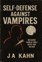 Self-Defense Against Vampires 1909467049 Book Cover