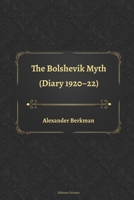 Bolshevik Myth Diary 1920 1922 1ST Edition B08DGG1LY3 Book Cover