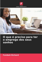 O que é preciso para ter o emprego dos seus sonhos 620906633X Book Cover