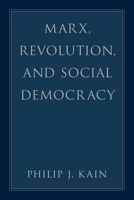Marx, Revolution, and Social Democracy 019766718X Book Cover