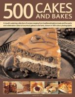 500 Cakes and Bakes: A mouth-watering collection of recipes ranging from traditional teatime treats to luxurious gateaux and tarts, shown in 500 colour photographs 1844778681 Book Cover