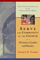Serve the Community of the Church: Christians as Leaders and Ministers (First-Century Christians in the Graeco-Roman World) 0802841821 Book Cover