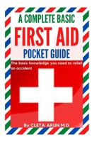A Complete Basic First Aid Pocket Guide: The basic knowledge you need to relief an accident B08N37JBS4 Book Cover