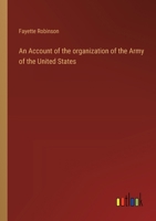 An Account of the organization of the Army of the United States 3385110092 Book Cover