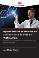 Aspects moraux et éthiques de la modification du code de l'ADN humain (French Edition) 6208047978 Book Cover