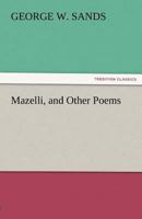 Mazelli, and Other Poems 1275606563 Book Cover