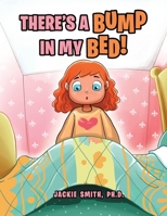 There's a Bump in My Bed! 1950596885 Book Cover